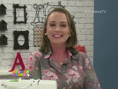 Ateliê na TV - Rede Vida - 25.05.2017 - Priscila Muller e Naira Girardi