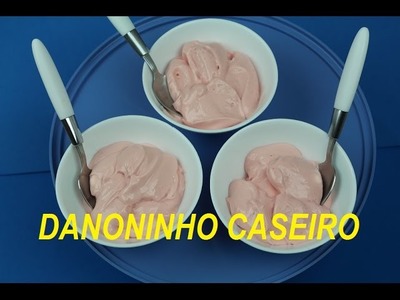 DANONINHO CASEIRO (Receita fácil, rápida, deliciosa!)