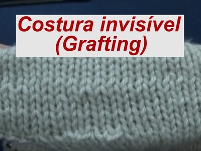 Grafting ou Costura Invísivel {Tricota Curitiba}