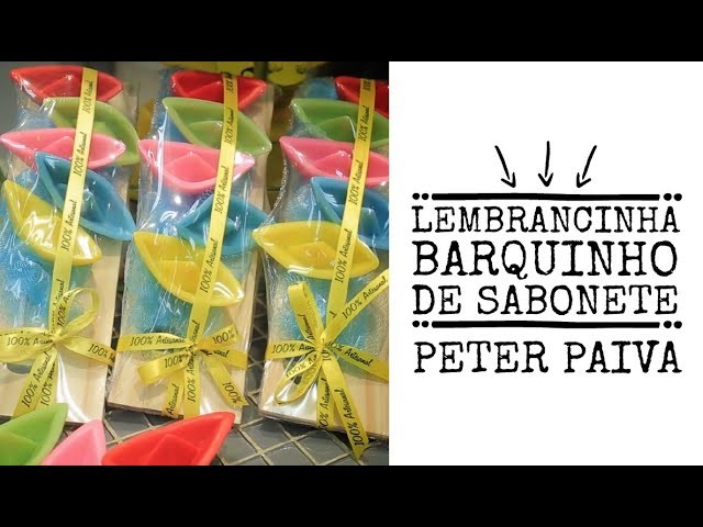 Lembrancinha Barquinho de Sabonete - Peter Paiva