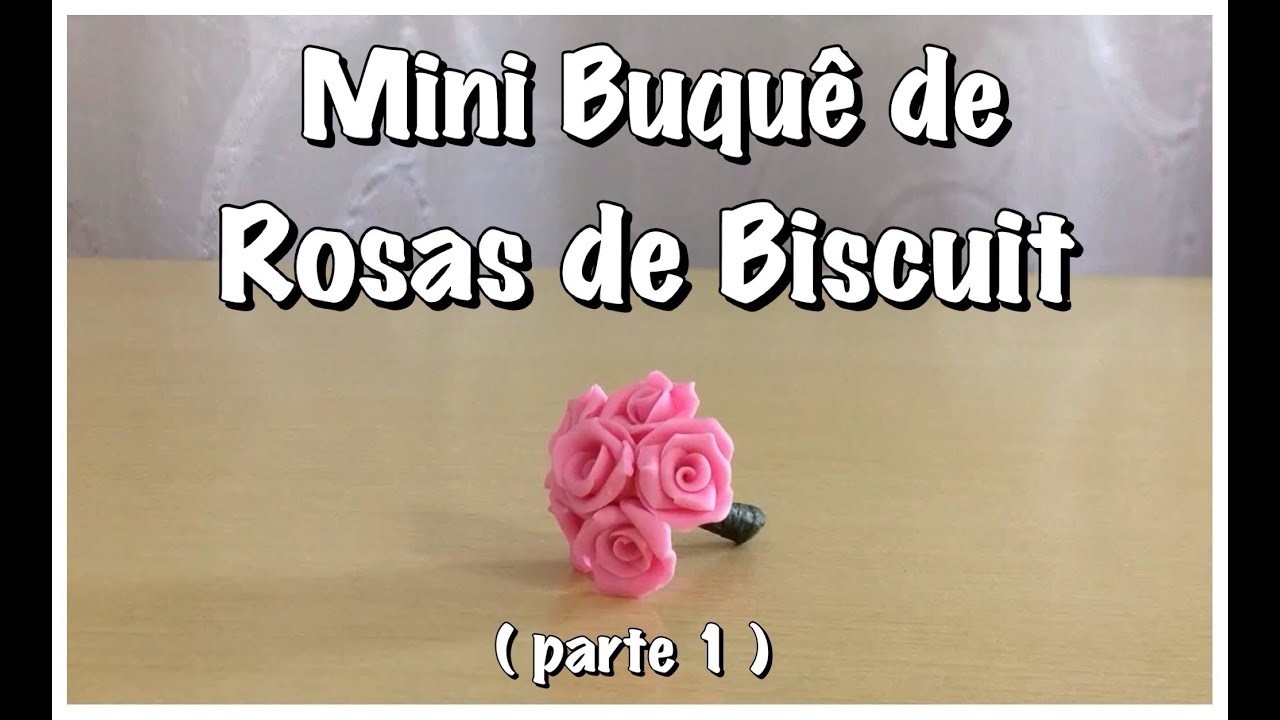 Mini Buquê de Rosas de Biscuit ( parte 1) - Dicas B e K artes