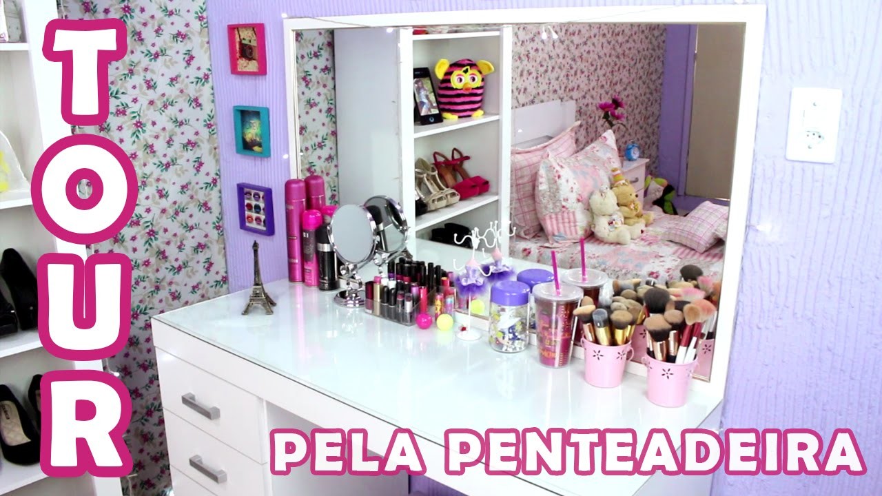 ♥ TOUR PELA MINHA PENTEADEIRA