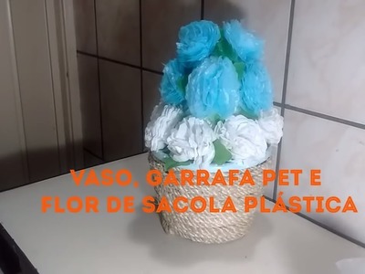 Vaso, garrafa pet e flor de sacola plástica