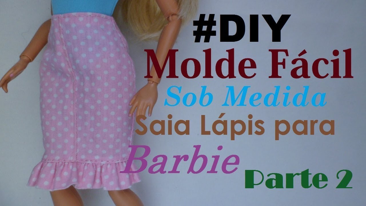 #DIY - Molde Fácil Sob Medida Saia Lápis para Barbie Parte 2