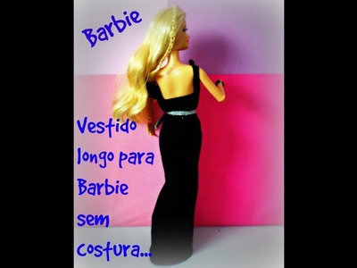 Vestido longo para Barbie sem costura . 