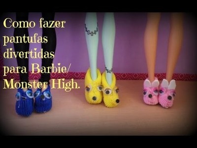 Como fazer pantufas divertidas para Barbie. Monster High.