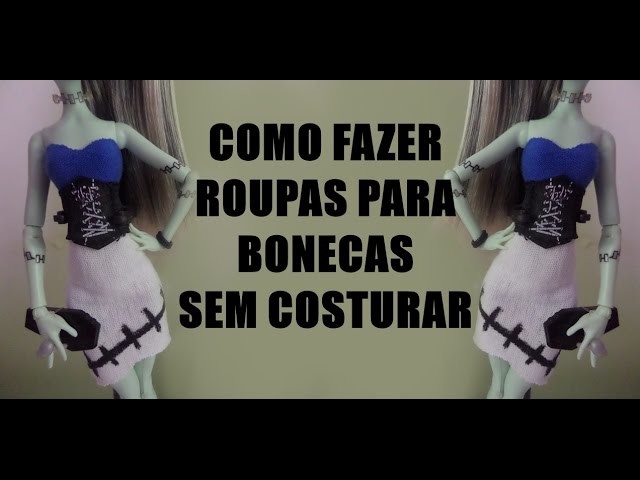 COMO FAZER ROUPAS PARA BONECAS SEM COSTURAR