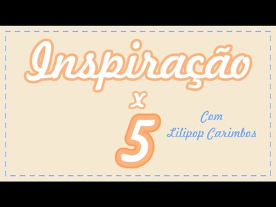 Inspiração vezes 5 | Cartões com carimbos Lilipop | Fevereiro