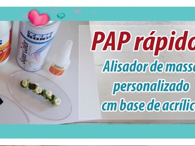 PAP Rápido - Alisador de massa personalizado