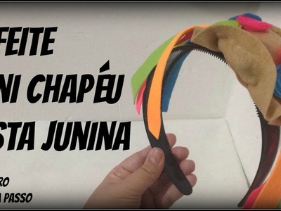Enfeite Mini Chapéu Festa Junina - Em feltro - Passo a passo