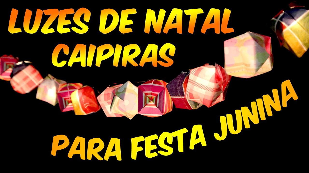 Faça luzes de NATAL caipiras para FESTA JUNINA