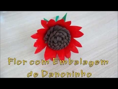 Flor com Embalagem de Danoninho - DIY