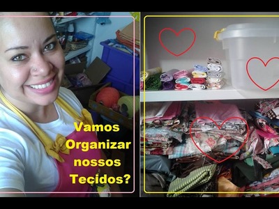 Organizando tecidos + PAP relâmpago + Beijos!