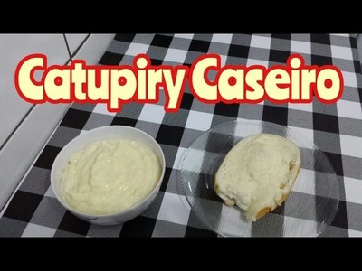 CATUPIRY CASEIRO MUITO FACIL