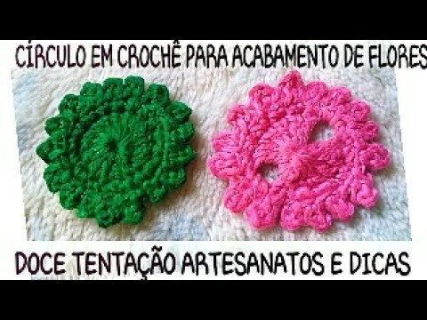 ????COMO FAZER CÍRCULO EM CROCHÊ PARA ACABAMENTO DE FLORES????USANDO SOBRAS DE LINHA