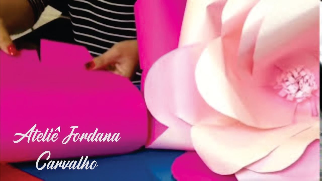Como Fazer Flores gigantes de papel -  Ateliê Jordana Carvalho