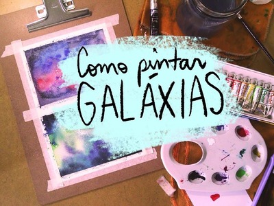 Como pintar galáxias usando aquarela