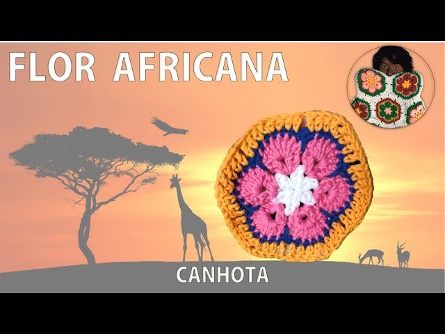 Flor de Crochê - Flor Africana CANHOTA