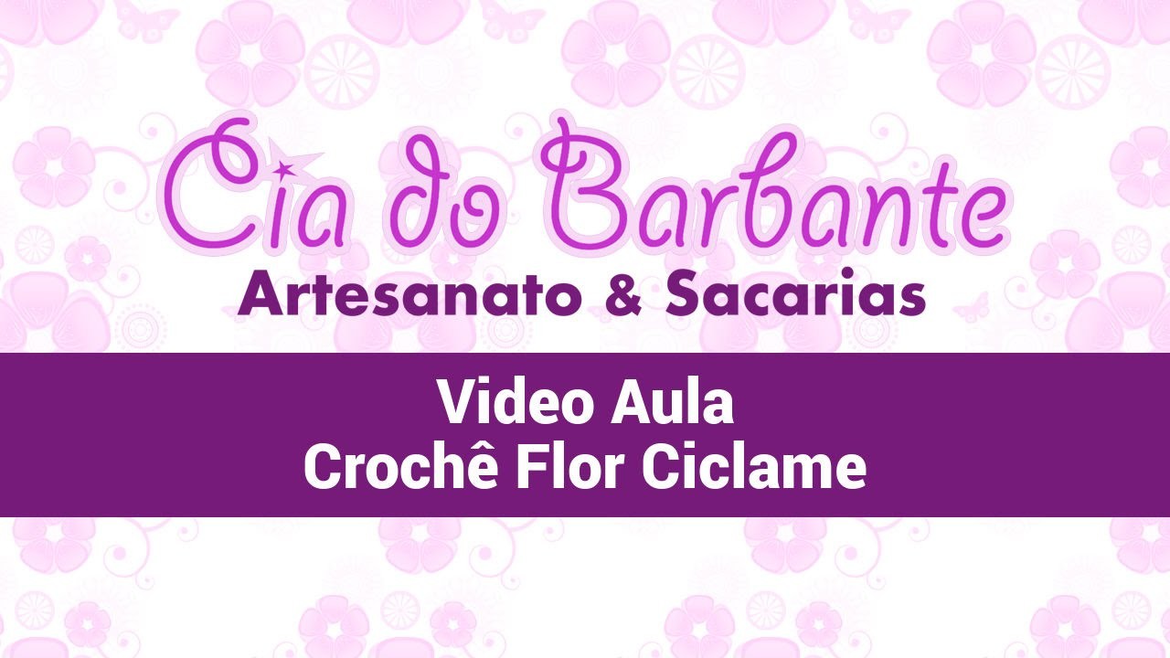 Video Aula - Croche Flor Ciclame