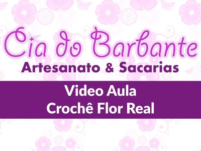 Video Aula - Crochê Flor Real