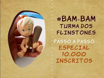 Bam Bam Flintones -  Especial 10.000 inscritos