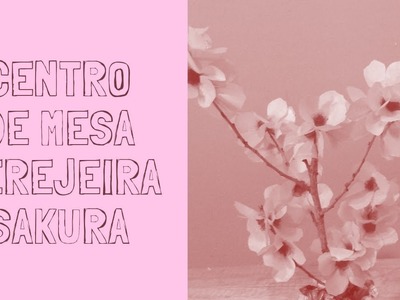 Como fazer um Centro de Mesa de flores de Cerejeira,  Sakuras