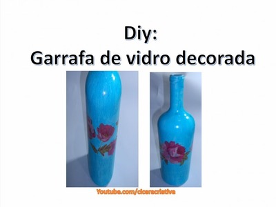 Garrafa de vidro decorada - Do lixo ao luxo