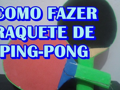 Como fazer raquete de ping-pong (tênis de mesa) - raquete caseira -  material reciclável