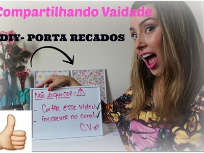 DIY: Meu porta recado | Compartilhando Vaidade
