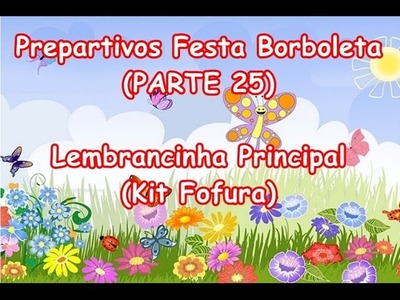 Preparativos Festa Borboleta (PARTE 25) Lembrancinha Principal-Ateliê Fran E.V.Artes