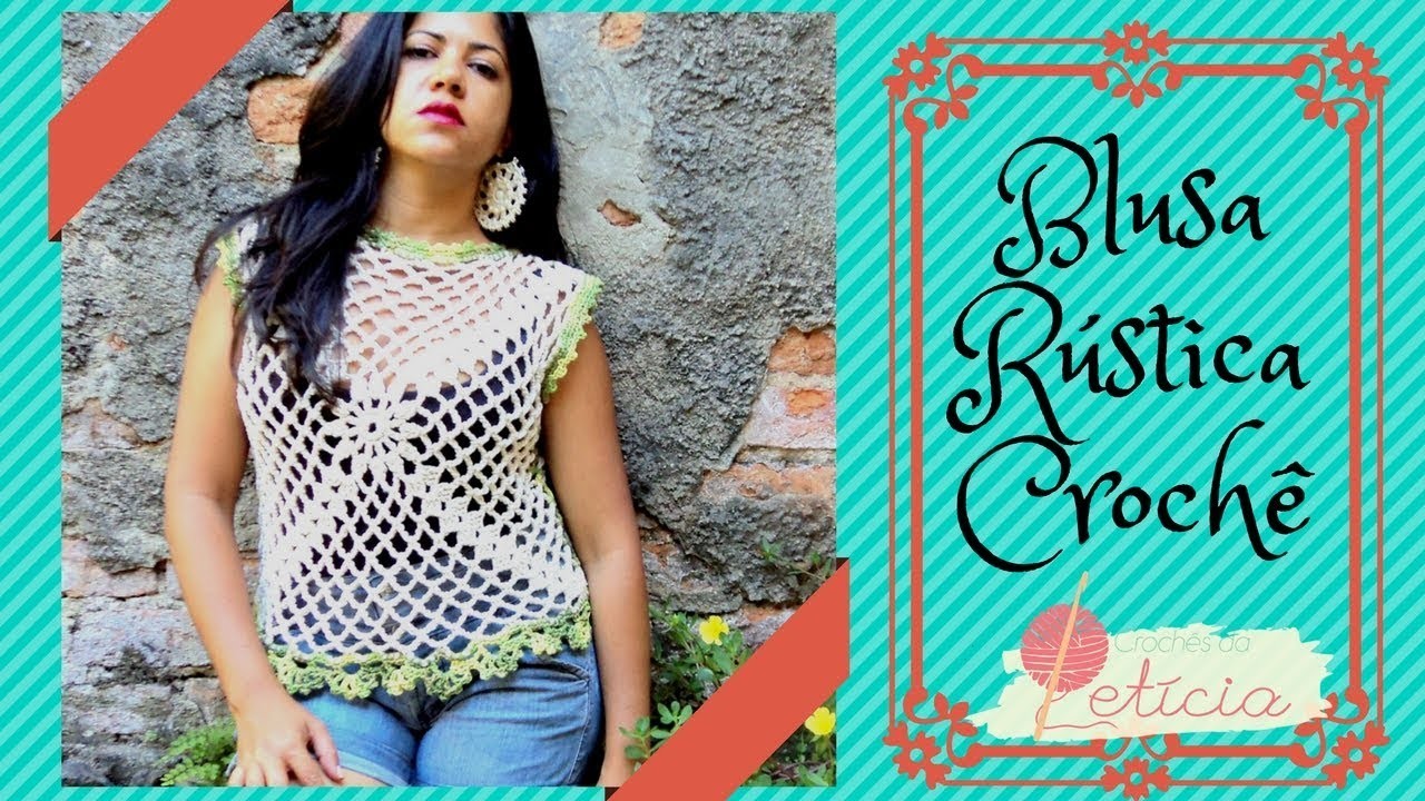 Blusa de crochê Rústica Letícia - blusa de barbante - Tutorial DIY
