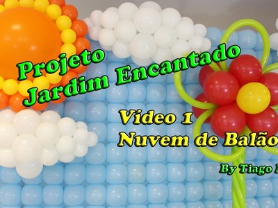 Como fazer Nuvem de Balão - Projeto Jardim Encantado - Vídeo 1   Tiago Miguel
