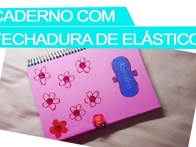 DIY - Caderno com Fechadura de Elástico