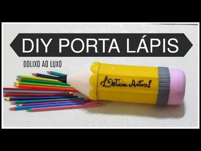 DIY  PORTA LÁPIS  DO LIXO AO LUXO  LETICIA ARTES