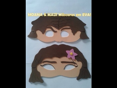 MOANA & MAUI Máscaras em EVA!
