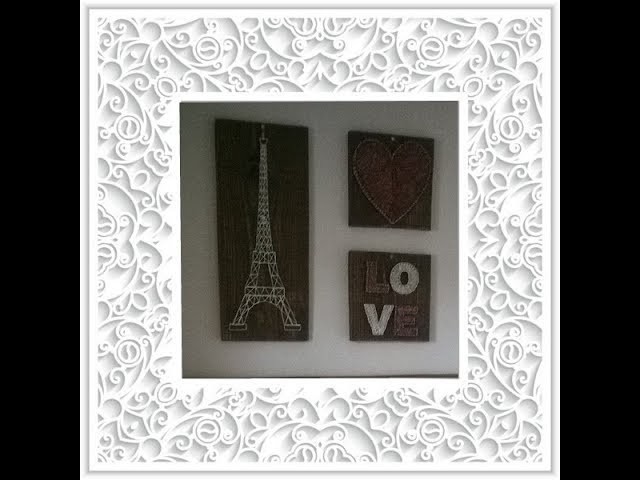 Quadro de pregos- DIY faça você mesmo- torre Eiffel, coração e LOVE