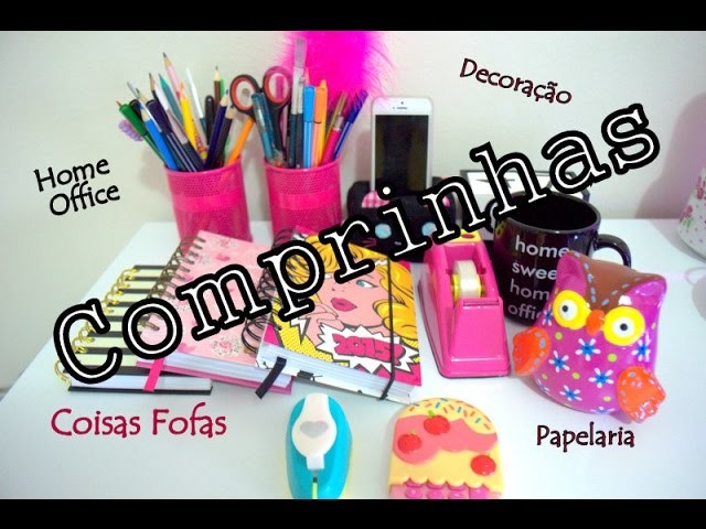 Comprinhas para Home Office: Papelaria, Decoração, Coisas Fofas. 