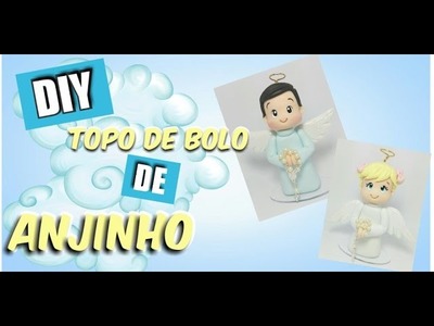 DIY - Topo de bolo  de Anjo