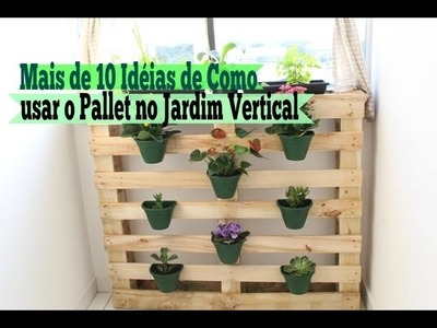 Várias Idéias Incríveis de Como usar o Pallet no Jardim Vertical. Carla Oliveira