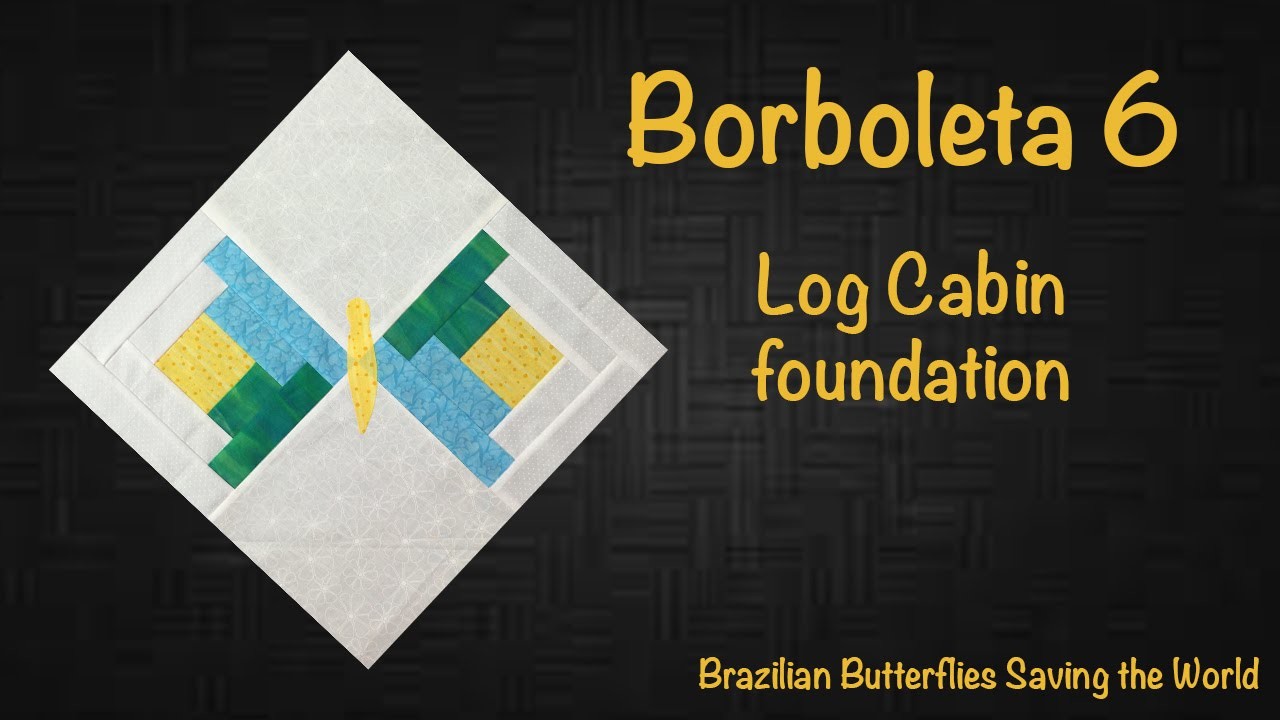#59 -  Bloco de log Cabin em foundation de borboleta #canadapaulabrasil