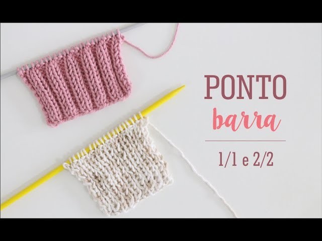 PONTO BARRA 1.1 E PONTO BARRA 2.2 | TRICÔ PARA INICIANTES