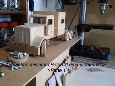 Caminhão miniatura madeira Peterbilt part 1 como fazer