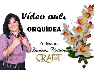 ORQUÍDEA  - FEITA NO FRISADOR DE TULIPA - Prof. Andréia Cristina