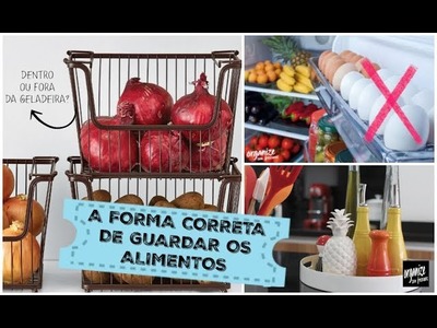 A FORMA CORRETA DE GUARDAR OS ALIMENTOS NA COZINHA | Organize sem Frescuras!