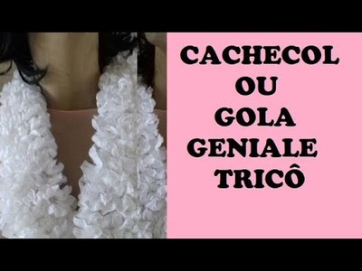 CACHECOL OU GOLA GENIALE TRICÔ FÁCIL. TUTORIAL MARLY THIBES