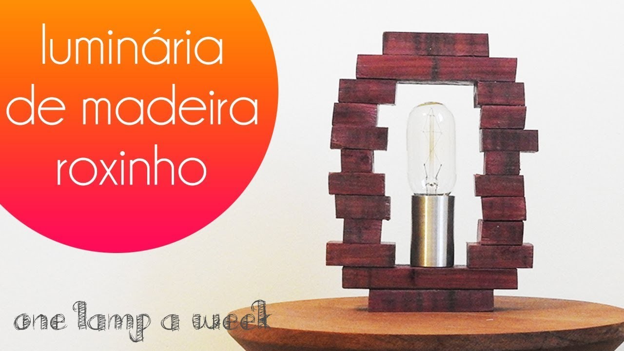 DIY Luminária de madeira roxinho | one lamp a week #38
