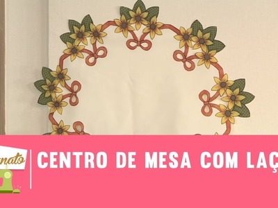 Centro de mesa com laços - Vida Melhor - 30.08.2017