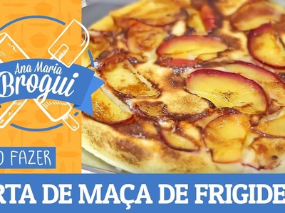 COMO FAZER TORTA DE MAÇA DE FRIGIDEIRA | Receitas que brilham | #AnaMariaBrogui #273