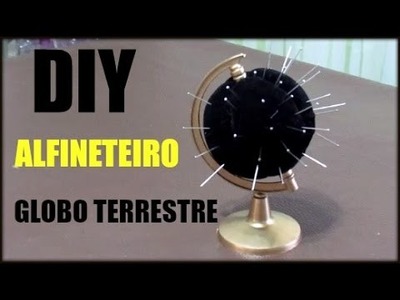 DIY| ALFINETEIRO GLOBO TERRESTRE | LETICIA ARTES