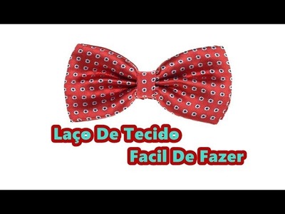 Laço De Tecido - Como Fazer Laço De Tecido Passo a Passo